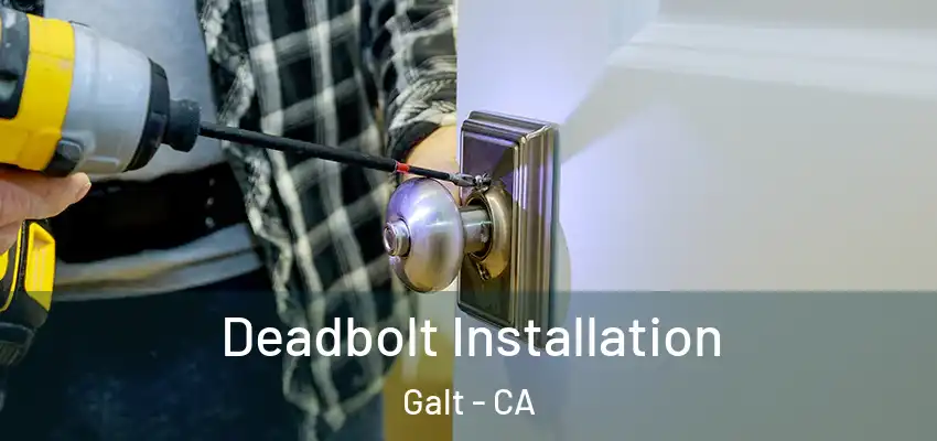 Deadbolt Installation Galt - CA