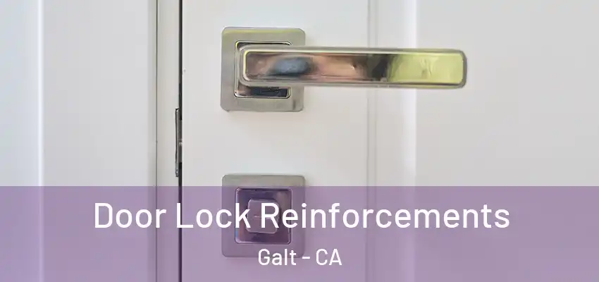 Door Lock Reinforcements Galt - CA