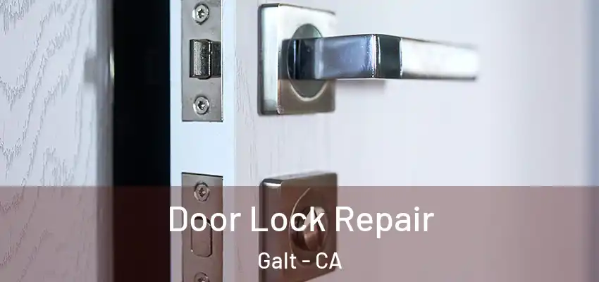 Door Lock Repair Galt - CA