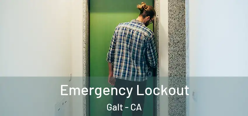 Emergency Lockout Galt - CA