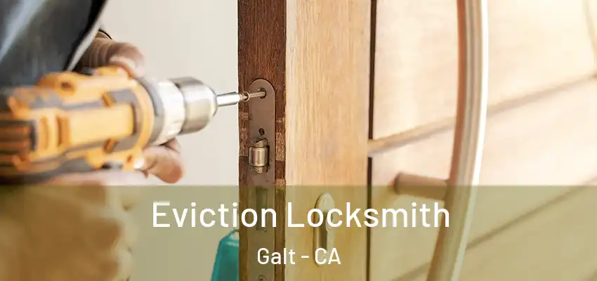 Eviction Locksmith Galt - CA