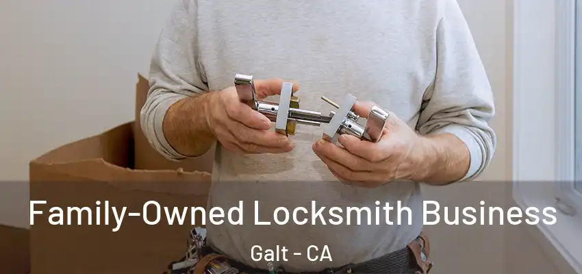  Family-Owned Locksmith Business Galt - CA