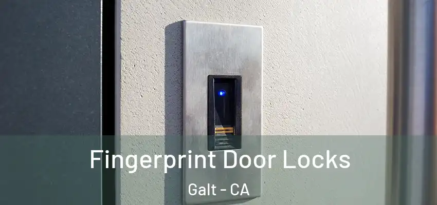 Fingerprint Door Locks Galt - CA