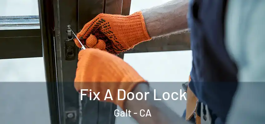 Fix A Door Lock Galt - CA