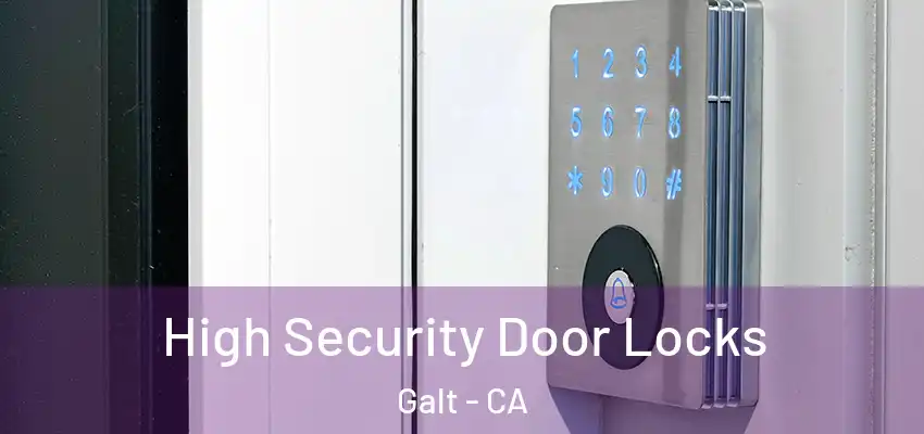  High Security Door Locks Galt - CA