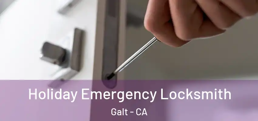 Holiday Emergency Locksmith Galt - CA