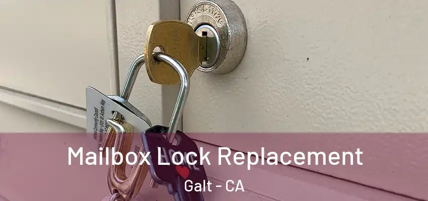 Mailbox Lock Replacement Galt - CA