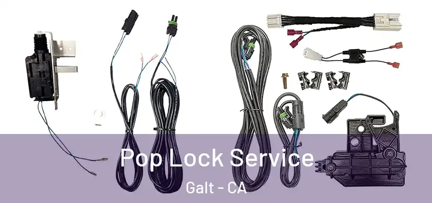 Pop Lock Service Galt - CA