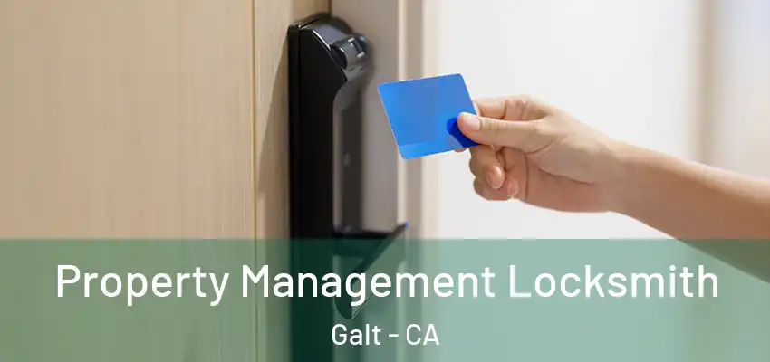  Property Management Locksmith Galt - CA