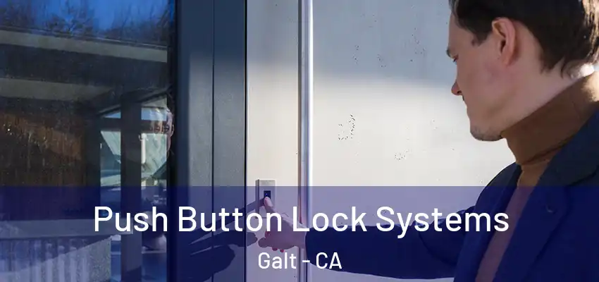  Push Button Lock Systems Galt - CA