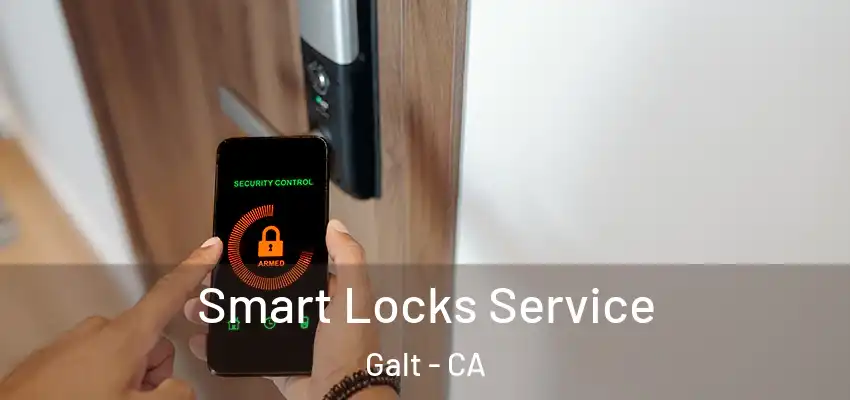 Smart Locks Service Galt - CA