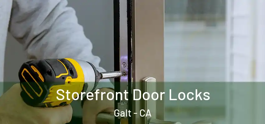  Storefront Door Locks Galt - CA
