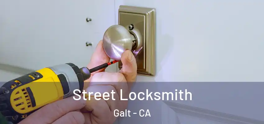 Street Locksmith Galt - CA