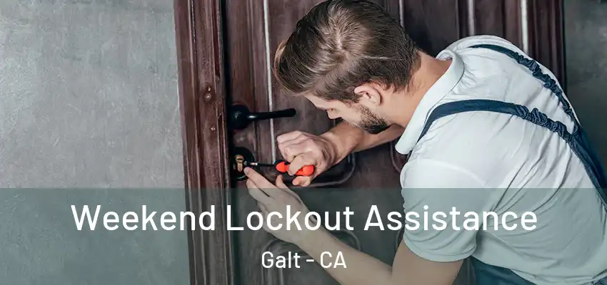 Weekend Lockout Assistance Galt - CA